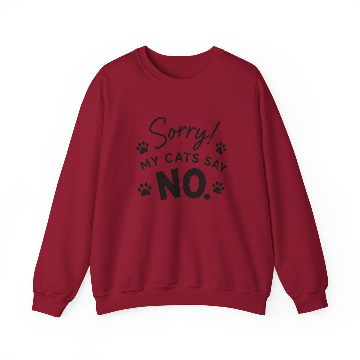 Sorry My Cats Say No Sweatshirt