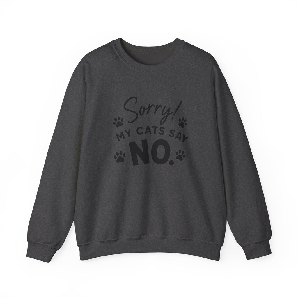 Sorry My Cats Say No Sweatshirt