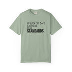 My Black Cat Has Standards T-Shirt
