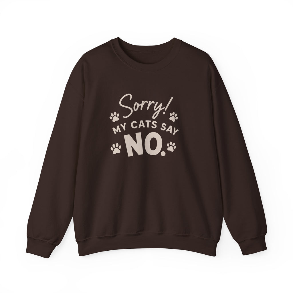 Sorry My Cats Say No Sweatshirt