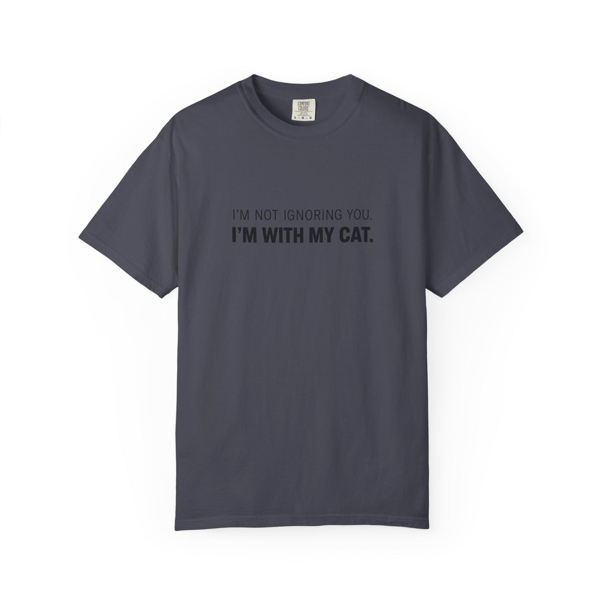 I’m Not Ignoring You, I’m With My Cat T-Shirt