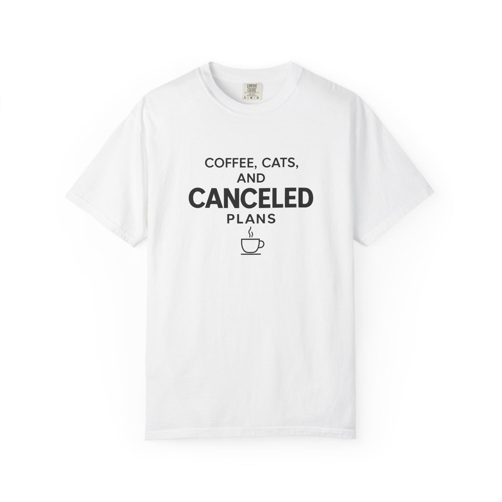 Coffee, Cats and Canceled Plans T-Shirt