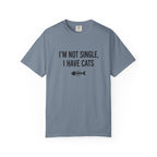 I’m Not Single, I Have Cats T-Shirt
