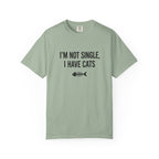 I’m Not Single, I Have Cats T-Shirt