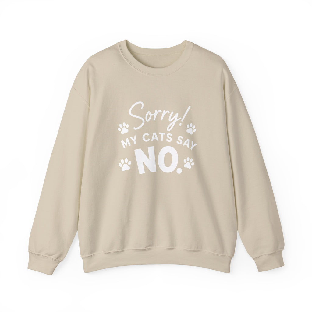 Sorry My Cats Say No Sweatshirt