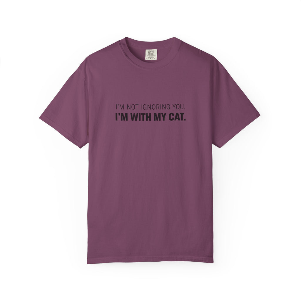 I’m Not Ignoring You, I’m With My Cat T-Shirt
