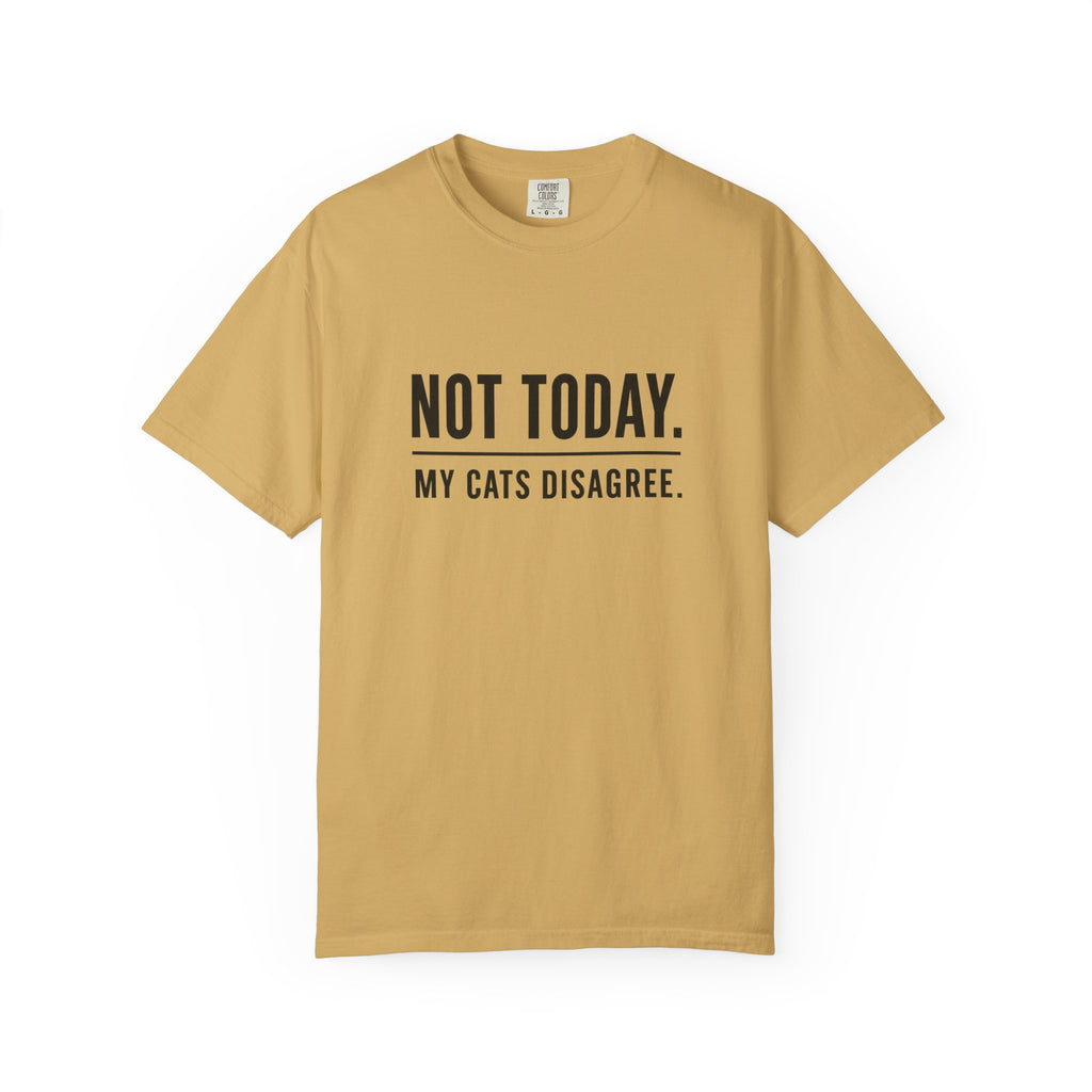 Not Today My Cats Disagree T-Shirt