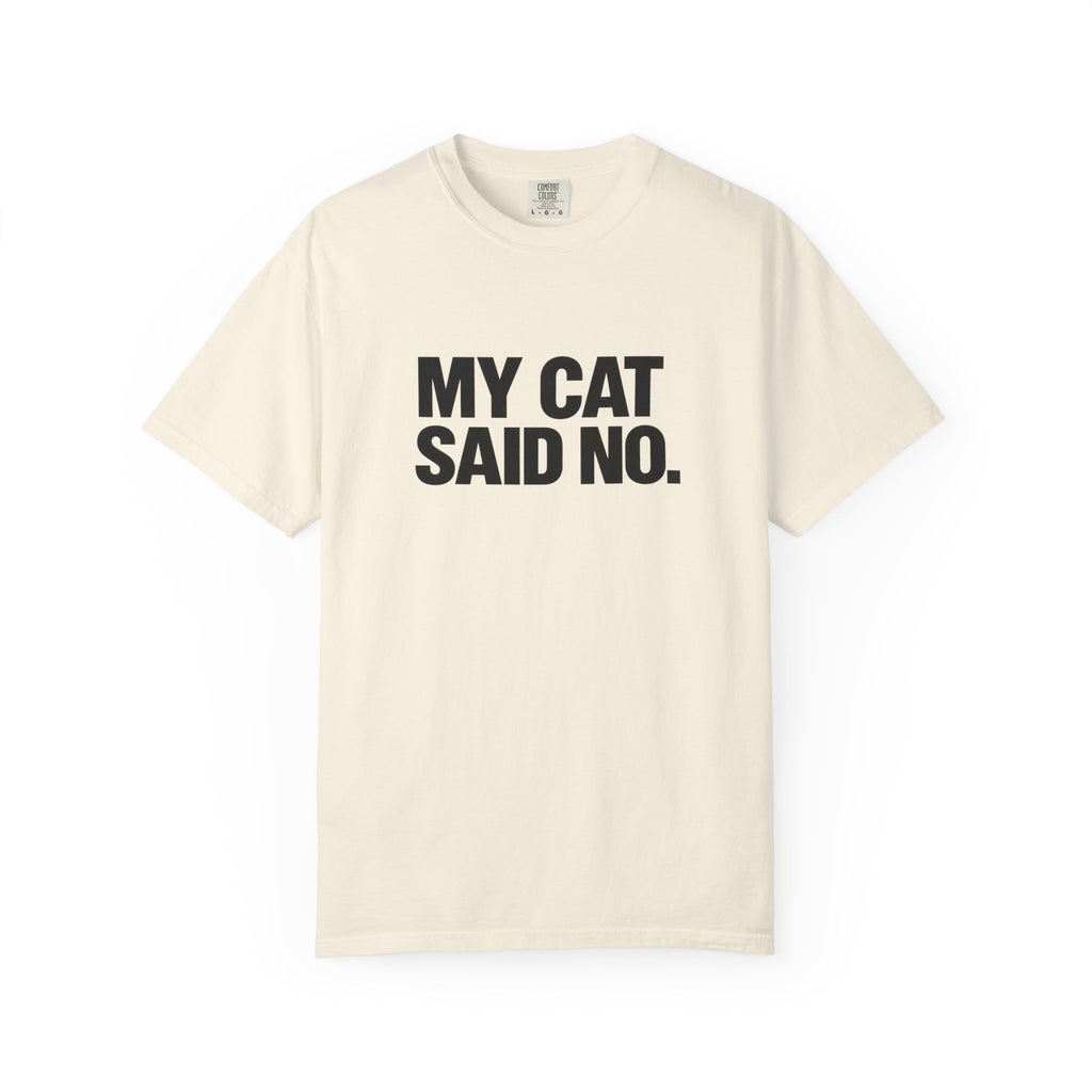 My Cat Said No T-Shirt