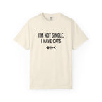 I’m Not Single, I Have Cats T-Shirt
