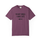 I’m Not Single, I Have Cats T-Shirt