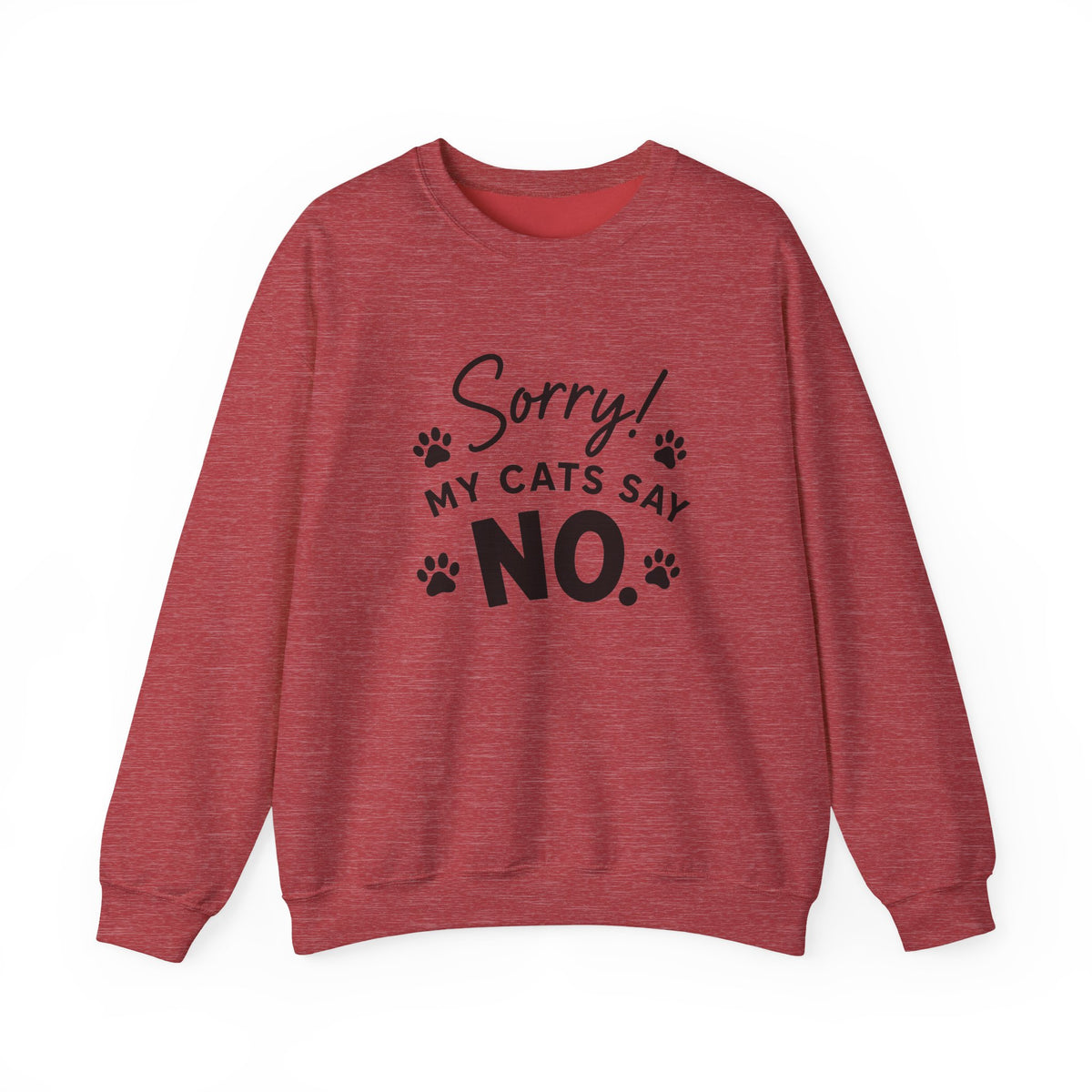 Sorry My Cats Say No Sweatshirt