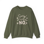 Sorry My Cats Say No Sweatshirt
