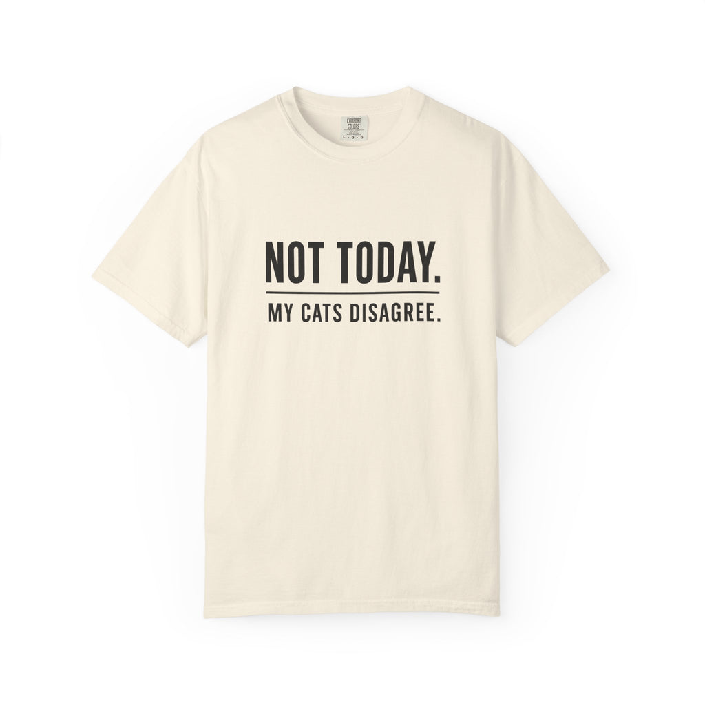 Not Today My Cats Disagree T-Shirt