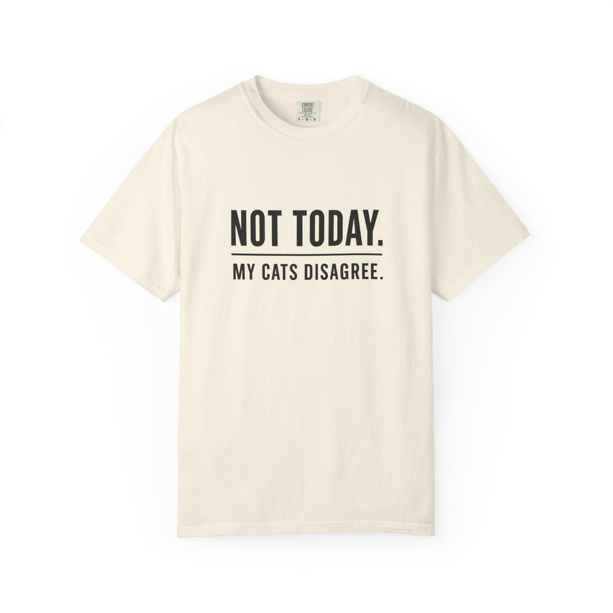 Not Today My Cats Disagree T-Shirt