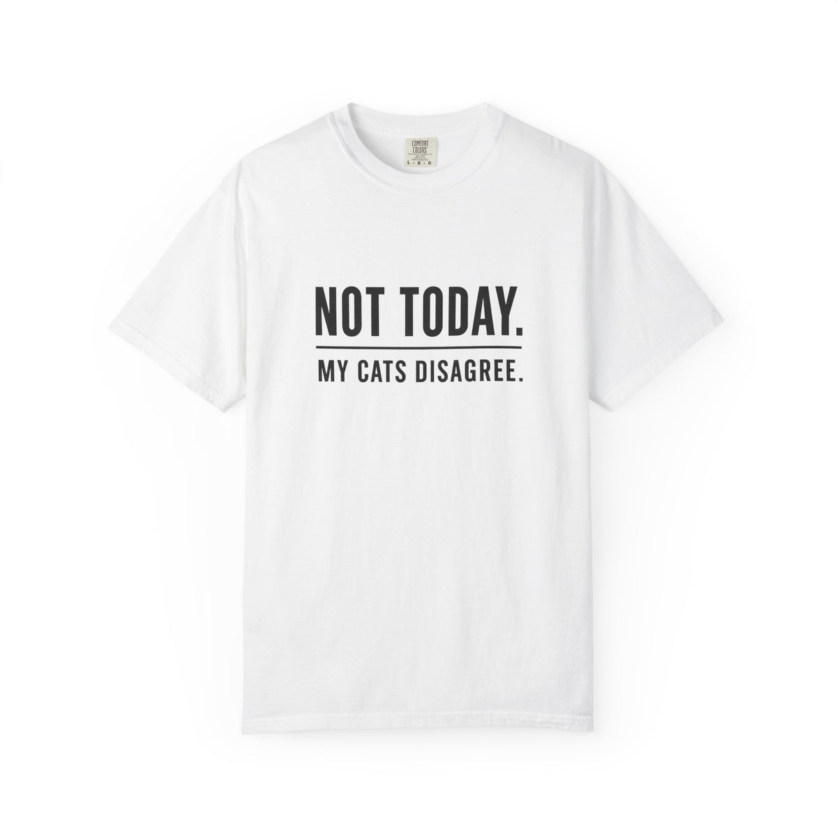 Not Today My Cats Disagree T-Shirt
