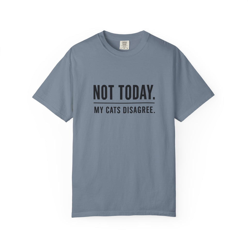 Not Today My Cats Disagree T-Shirt