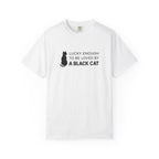 Lucky Enough to Be Loved by a Black Cat T-Shirt