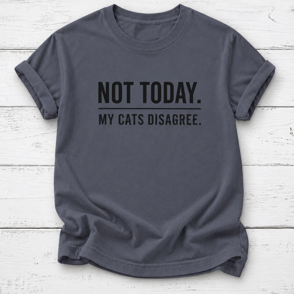 A navy crewneck t-shirt with the text 'NOT TODAY. MY CATS DISAGREE.